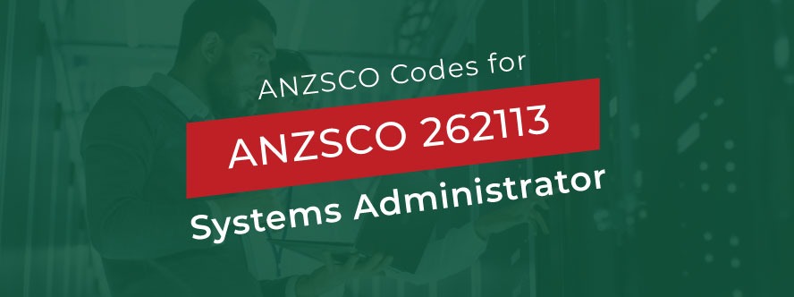 Systems Administrator ANZSCO 262113